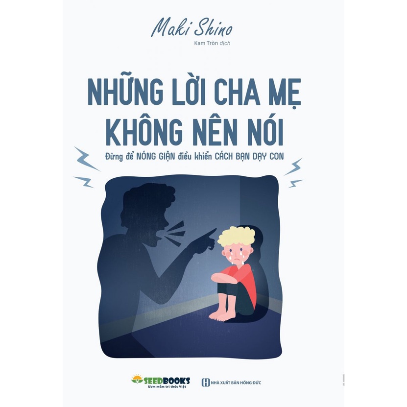 Sách Những lời cha mẹ không nên nói: Đừng để nóng giận điều khiển cách bạn dạy con