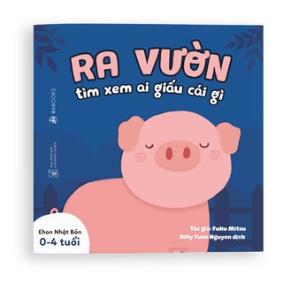Sách - Ra vườn xem ai giấu cái gì - dành cho bé từ 0-2 tuổi - Ehon Nhật Bản