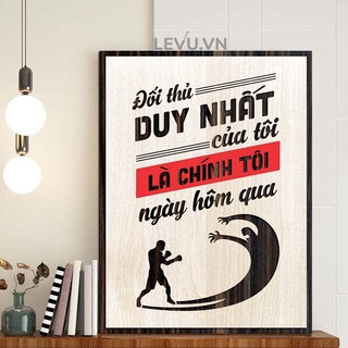 Tranh Gỗ Slogan LEVU088 "Đối thủ duy nhất của tôi là chính tôi ngày hôm qua"