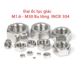 Đai ốc lục giác M1.6 - M30 Bu lông  INOX 304