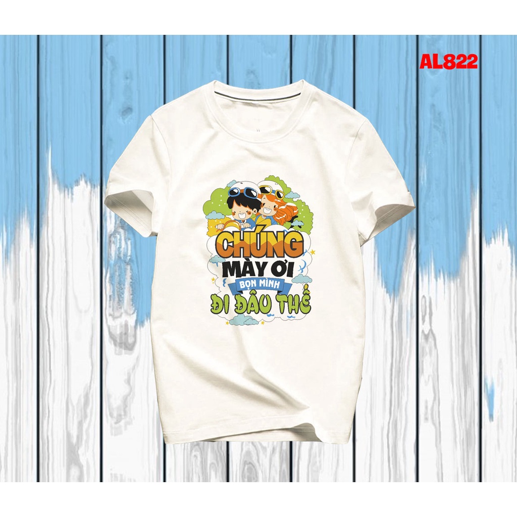 mẫu áo nhóm đi biển đẹp chúng mày ơi,  bọn mình đi đâu thế -- [Giá niêm yết là giá của 1 áo]