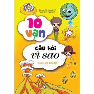 Sách - 10 Vạn Câu Hỏi Vì Sao - Khám Phá Trái Đất (Tái Bản 2018)