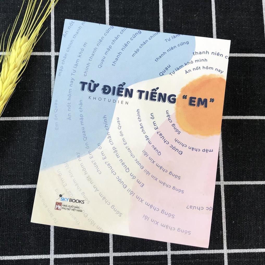 Sách - Combo 3 cuốn, lẻ tùy chọn: Từ Điển Tiếng “Em” + Vui Vẻ Không Quạu Nha + Một Cuốn Sách Buồn...Cười