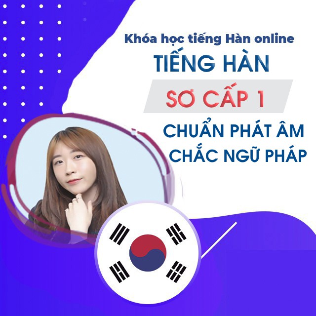 Toàn quốc- [Evoucher] FULL khóa học NGOẠI NGỮ- Chinh phục tiếng Hàn sơ cấp 1: Chuẩn phát âm, chắc ngữ pháp -[UNICA.VN]