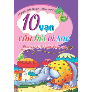 Sách - 10 vạn câu hỏi vì sao - Khám phá thế giới động vật