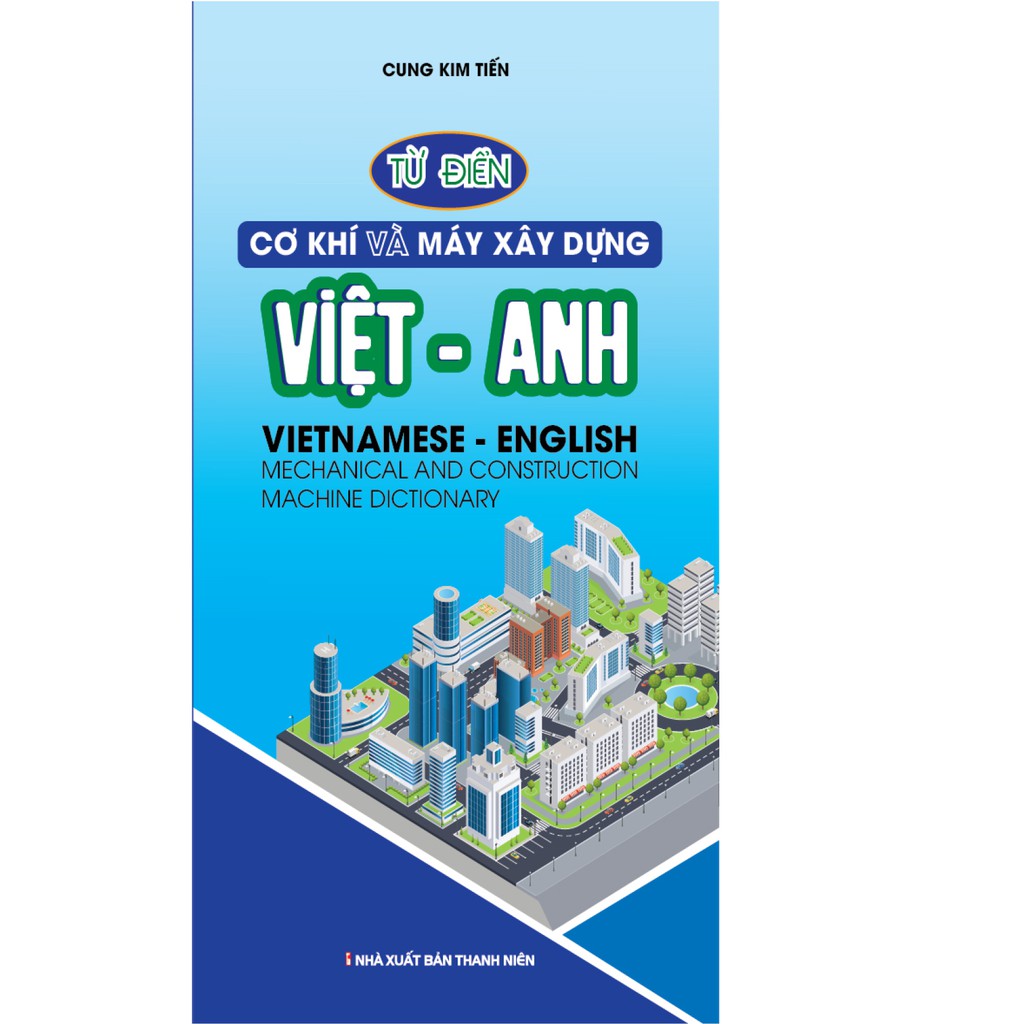 Sách Từ Điển Cơ Khí Và Máy Xây Dựng Việt Anh