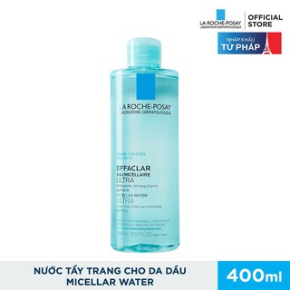 NƯỚC TẨY TRANG DA DẦU EFFACLAR MICELLAR WATER LAROCHE POSAY làm sạch sâu vượt trội