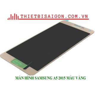 MÀN HÌNH SAMSUNG A5 2015 MÀU VÀNG