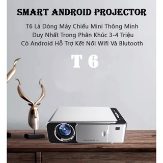 Máy chiếu mini Android Wifi Thông minh - T6 Bản Mới cao cấp