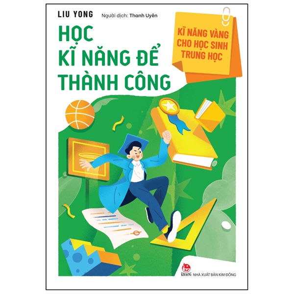 Sách Kĩ Năng Vàng Cho Học Sinh Trung Học - Học Kĩ Năng Để Thành Công (Tái Bản 2022)