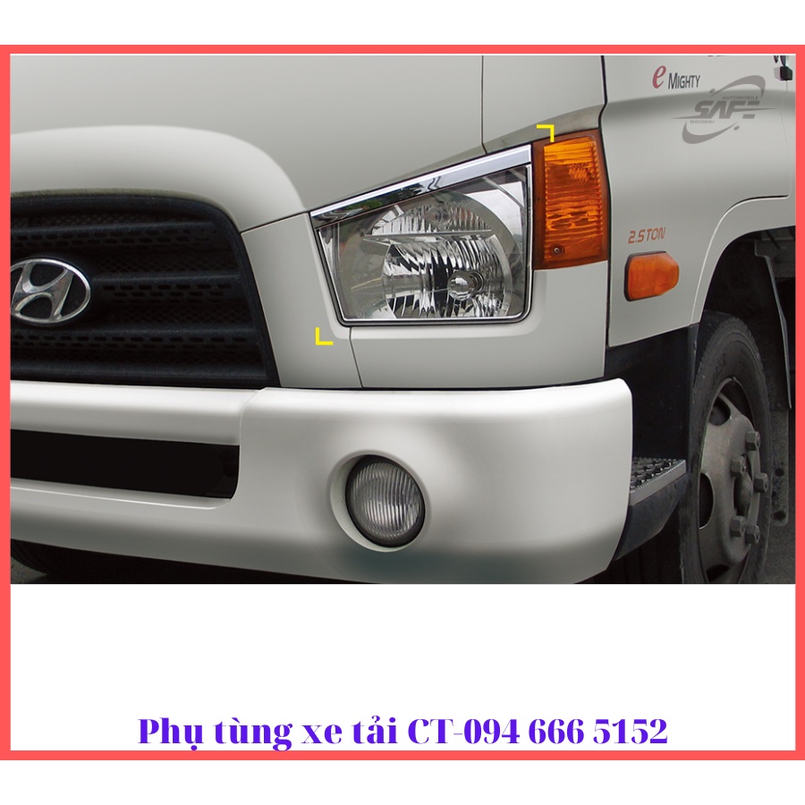 Ốp đèn pha/Ốp xi nhan xe Hyundai:75S,110S,120XL/HD:65,72,78,99,650,700,800