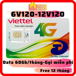 Sim 4G Viettel 12V120 / 6V120 Miễn Phí Cả Năm -Data 60Gb/tháng (2Gb/Ngày) - Miễn Phí Gọi -Không Cần Nạp Tiền Duy Trì