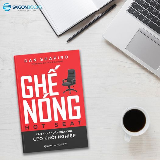 SÁCH: Ghế nóng  - Cẩm nang toàn diện cho CEO khởi nghiệp (Hot Seat: The Startup CEO Guidebook) - Tác giả: Dan Shapiro