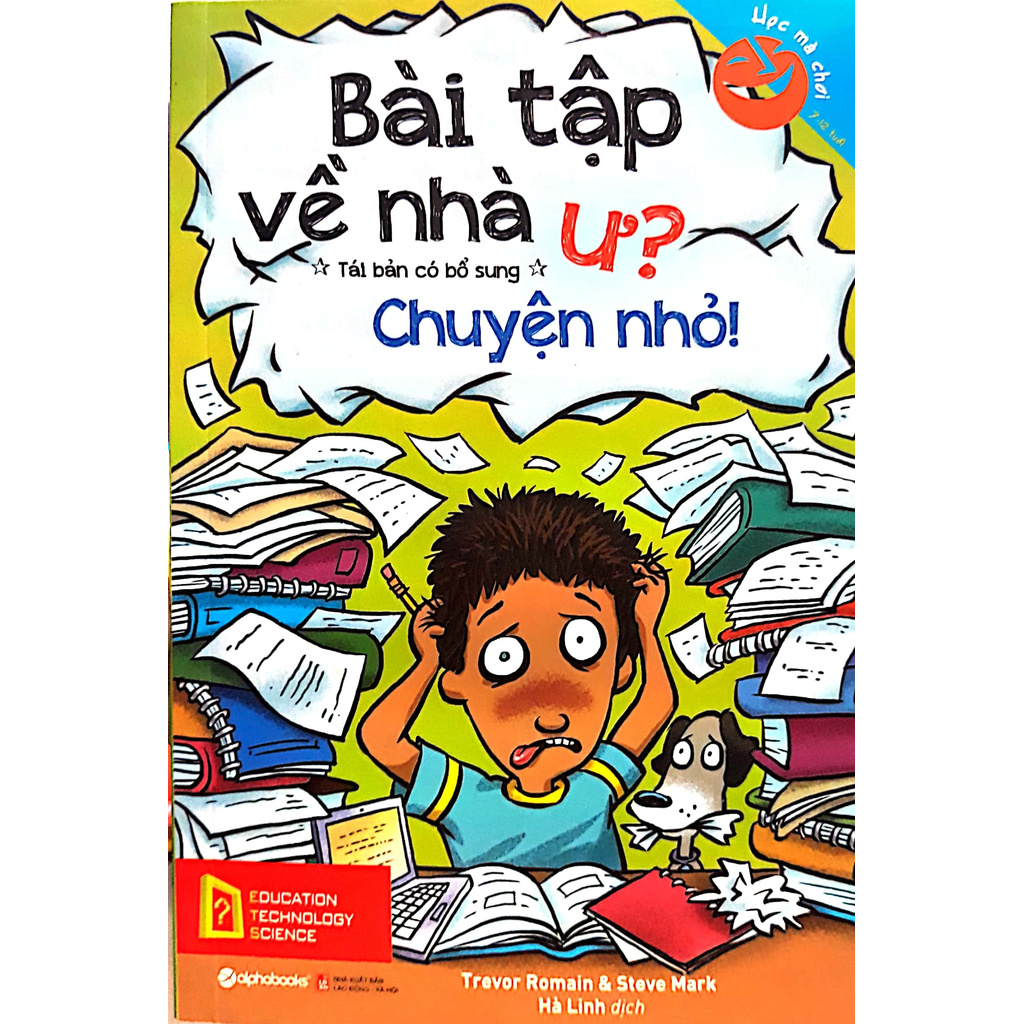 Sách - Học Mà Chơi - Bài Tập Về Nhà Ư? Chuyện Nhỏ! (Tái Bản 2018)