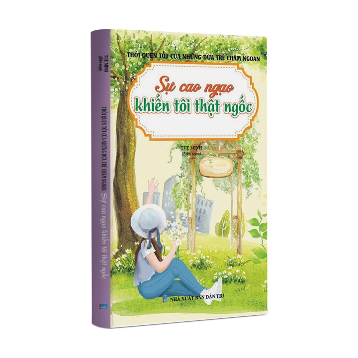 Sách thiếu nhi - Sự cao ngạo khiến tôi thật ngốc