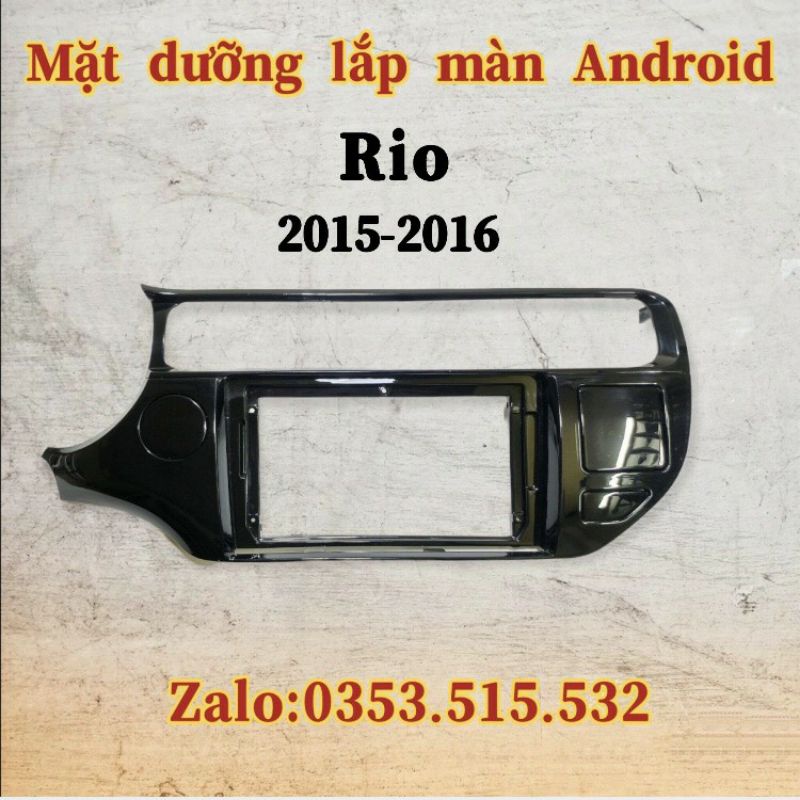 MẶT DƯỠNG KIA RIO 2015 - 2016, 9 INCH kèm jack nguồn zin theo xe