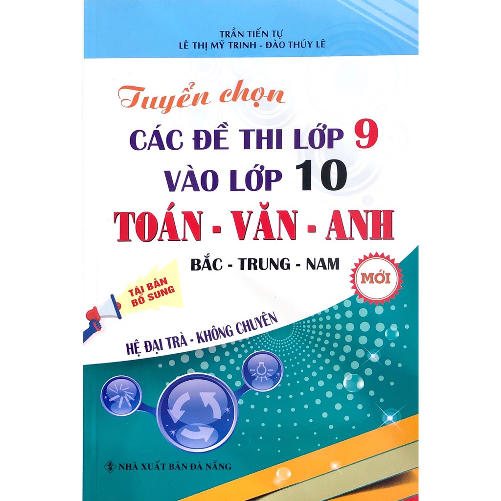 Sách - Tuyển Chọn Các Đề Thi Lớp 9 Vào Lớp 10 Toán - Văn - Anh (Không Chuyên)