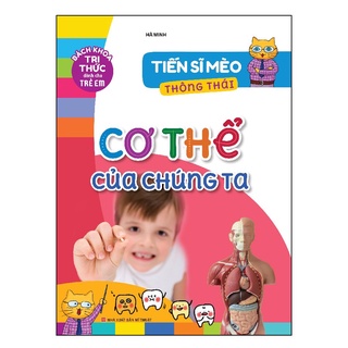 Sách: Tiến Sĩ Mèo Thông Thái – Cơ Thể Của Chúng Ta (Bách Khoa Tri Thức Dành Cho Trẻ Em)