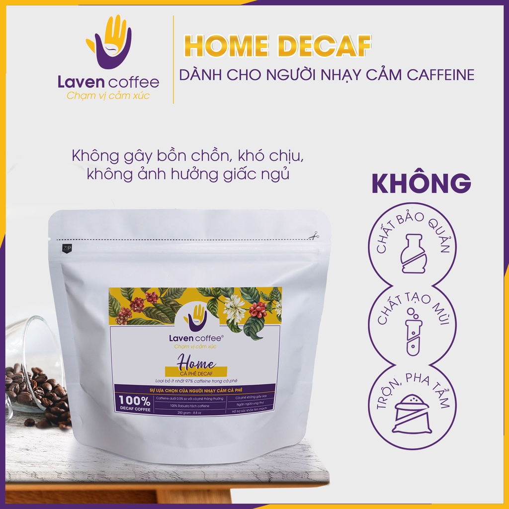 Cà phê Decaf HOME cao cấp tách Caffeine - Laven Coffee Không Gây Say, Khó Chịu, Mất Ngủ
