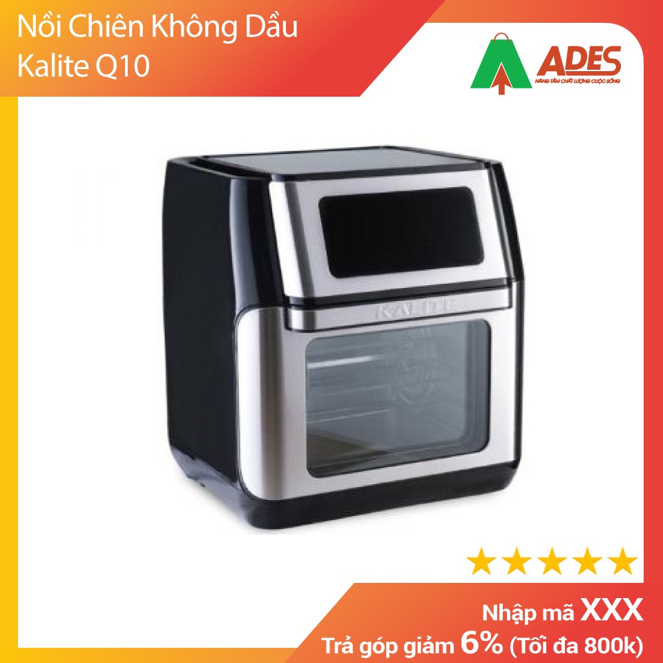 Nồi Chiên Không Dầu Kalite Q10 | BẢO HÀNH CHÍNH HÃNG 12 tháng HOT NEW 2020