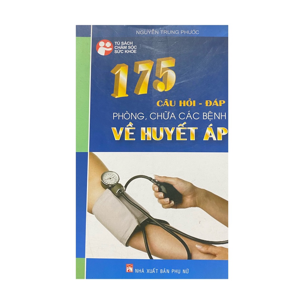 Sách - 175 câu hỏi - đáp phòng chữa các bệnh về huyết áp ( NXB Phụ Nữ )