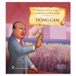 Sách - Martin Luther King - Dũng Cảm (Thuộc bộ  Những Câu Chuyện Truyền Cảm Hứng)