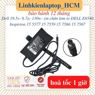 Sạc laptop dell 19.5v - 6.7a - 130w chân kim to- sạc laptop dell e6540 inspirion 15-7566 15-5577 15-7567 15-7559
