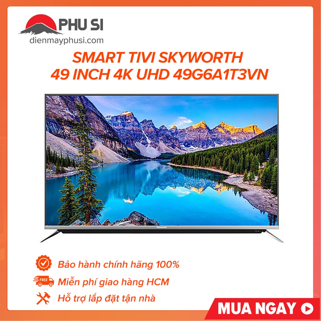 [GIAO HCM] Smart Tivi 4K UHD Skyworth 49 inch 49G6A1T3VN