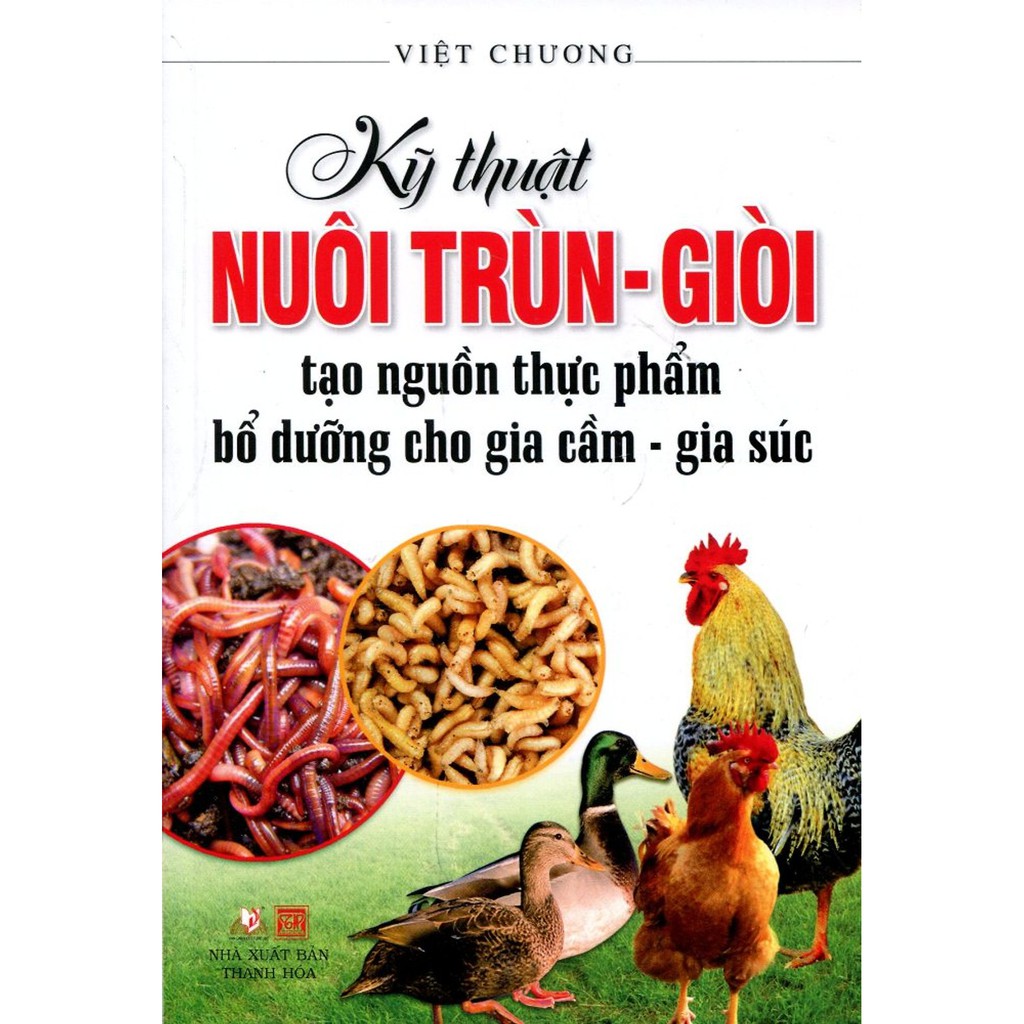 Sách - Kỹ Thuật Nuôi Trùn - Giòi Tạo Nguồn Thực Phẩm Bổ Dưỡng Cho Gia Cầm - Gia Súc (Tái Bản 2016)