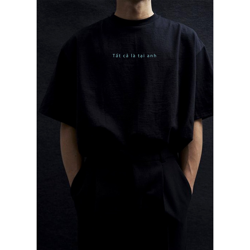 Áo thun cotton BNW dáng Unisex form rộng nam nữ in chữ "Tất cả là tại anh" | BigBuy360 - bigbuy360.vn