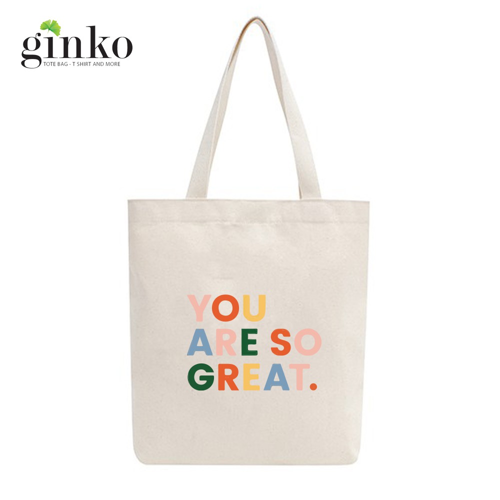 Túi Tote GINKO Vải Canvas có dây kéo khóa  In Hình You Are So Great M27
