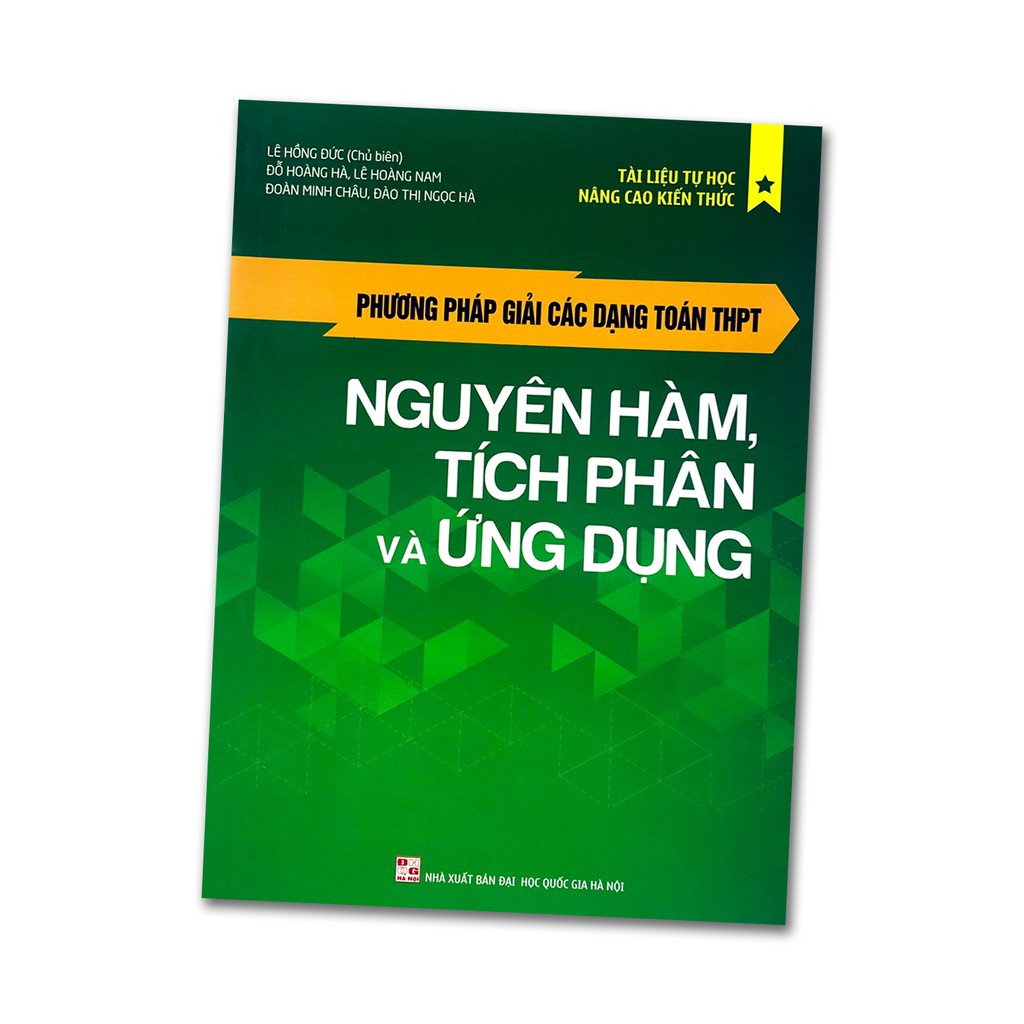 Sách - Phương Pháp Giải Các Dạng Toán THPT: Nguyên Hàm, Tích Phân Và Ứng Dụng