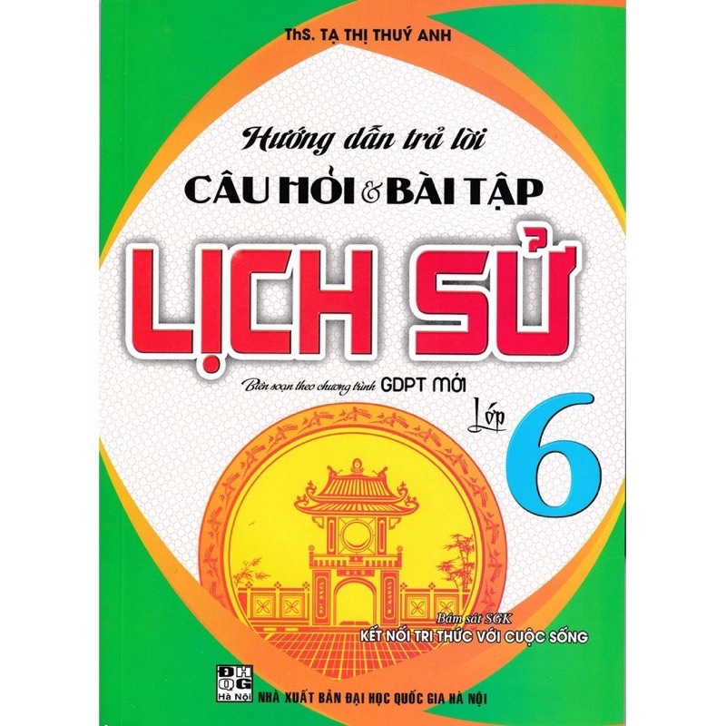 Sách - Hướng Dẫn Trả Lời Câu Hỏi Và Bài Tập Lịch Sử 6 - Bám Sát sgK Kết Nối Tri Thức Với Cuộc Sống