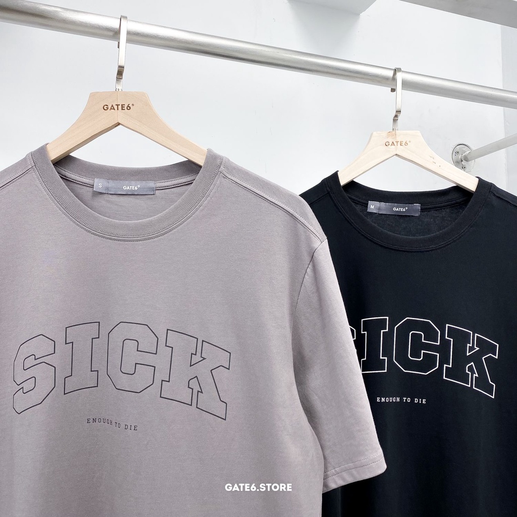 Áo Phông Nam cổ tròn GATE6 - Sick Enough, thun ngắn tay unisex in slogan tối giản kiểu Hàn - G0008