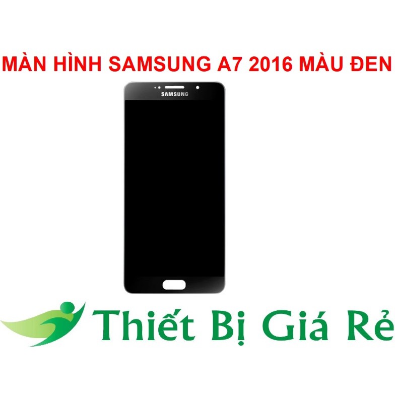 MÀN HÌNH SAMSUNG A7 2016 MÀU ĐEN