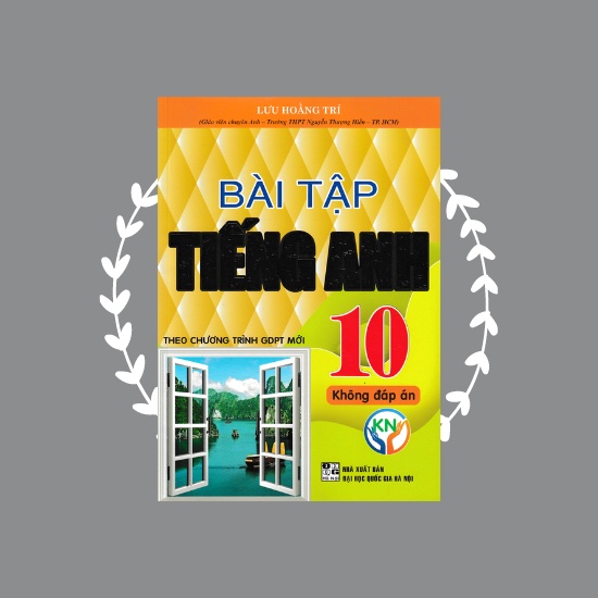 Sách - Bài Tập Tiếng Anh 10 - Không Đáp Án (Biên Soạn Theo Chương Trình GDPT Mới)