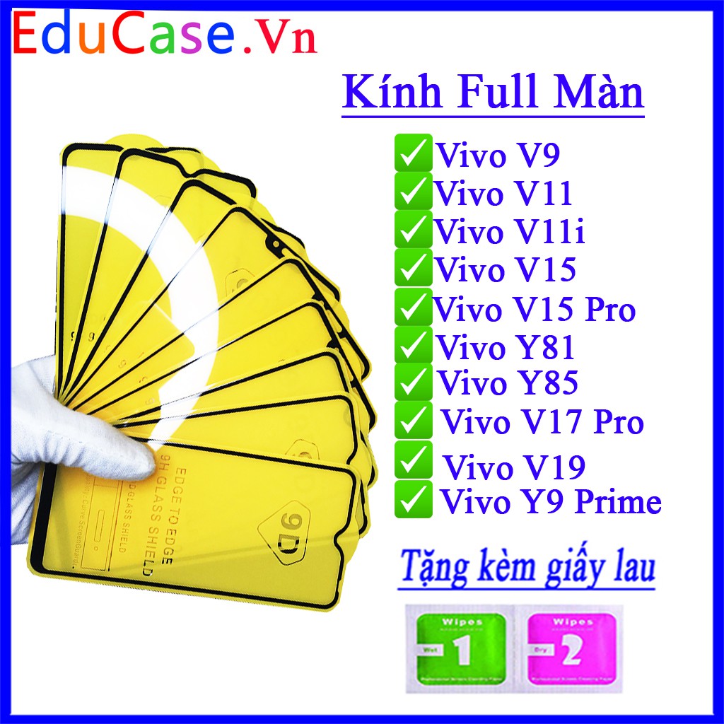 Kính cường lực vivo v9/ v11/ v11i/ v15/ v15 pro/ v17 pro/ y81/ y85/ v19/ y9 prime FULL màn hình Educase.vn