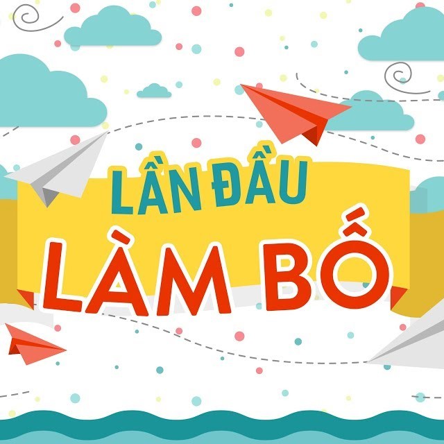 GIA ĐÌNH-Lần đầu làm Bố-kinh nghiệm cha mẹ ba má chăm sóc nuôi dạy con bé trẻ em sơ sinh