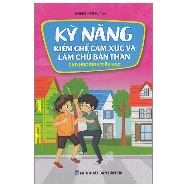 Sách - Kỹ Năng Kiềm Chế Cảm Xúc Và Làm Chủ Bản Thân Cho Học Sinh Tiểu Học
