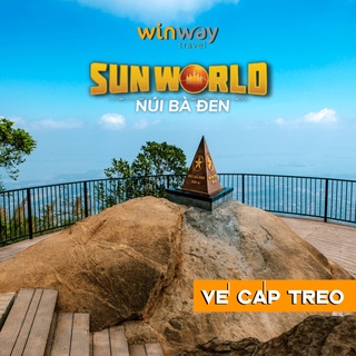 SunWorld - Núi Bà Đen [E-voucher] Vé cáp treo lên Chùa Bà - Đỉnh Vân Sơn - Tây Ninh - Du lịch WINWAY