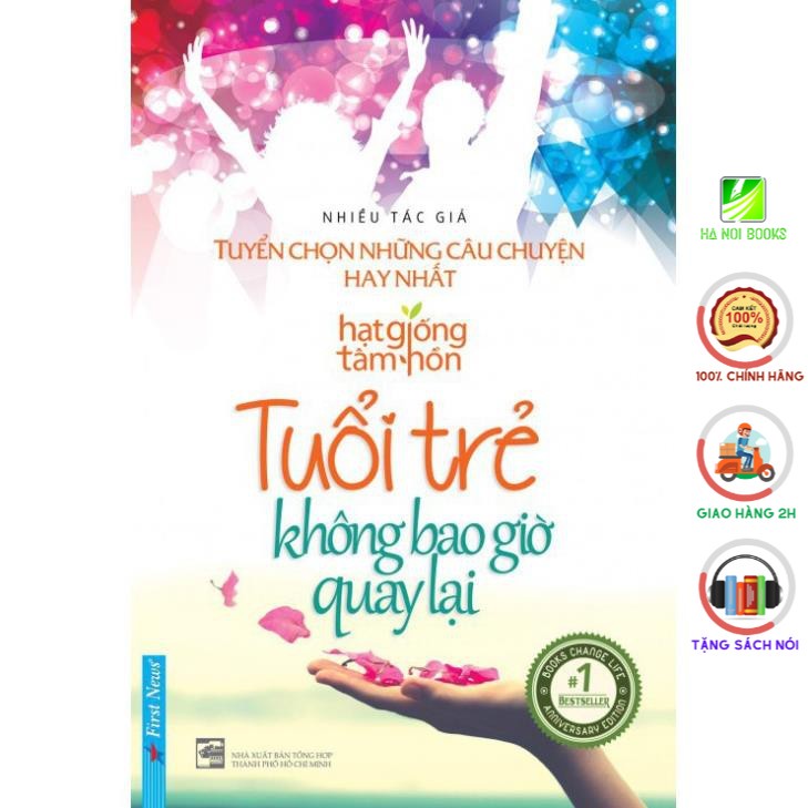 Sách - Tuổi Trẻ Không Bao Giờ Quay Lại - Tuyển Chọn Những Câu Chuyện Hay Nhất - First News