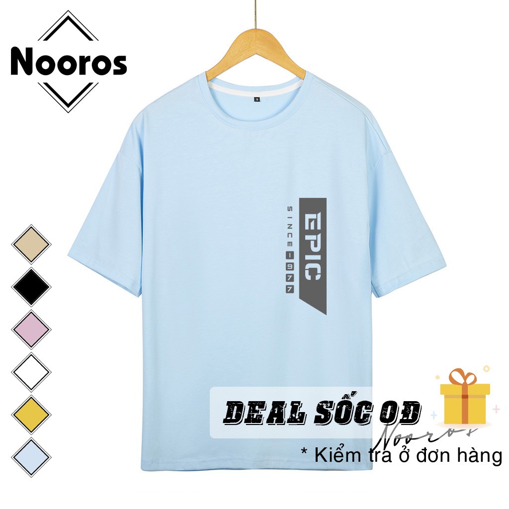 Áo thun tay lỡ nam nữ form rộng Nooros vải phông trơn cotton unisex mát hình in đẹp TAY LỠ EPIC - C25