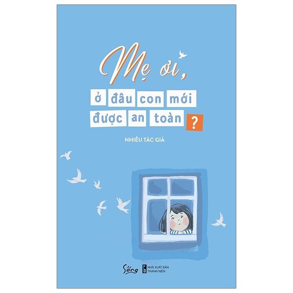 Sách - Mẹ Ơi, Ở Đâu Con Mới Được An Toàn