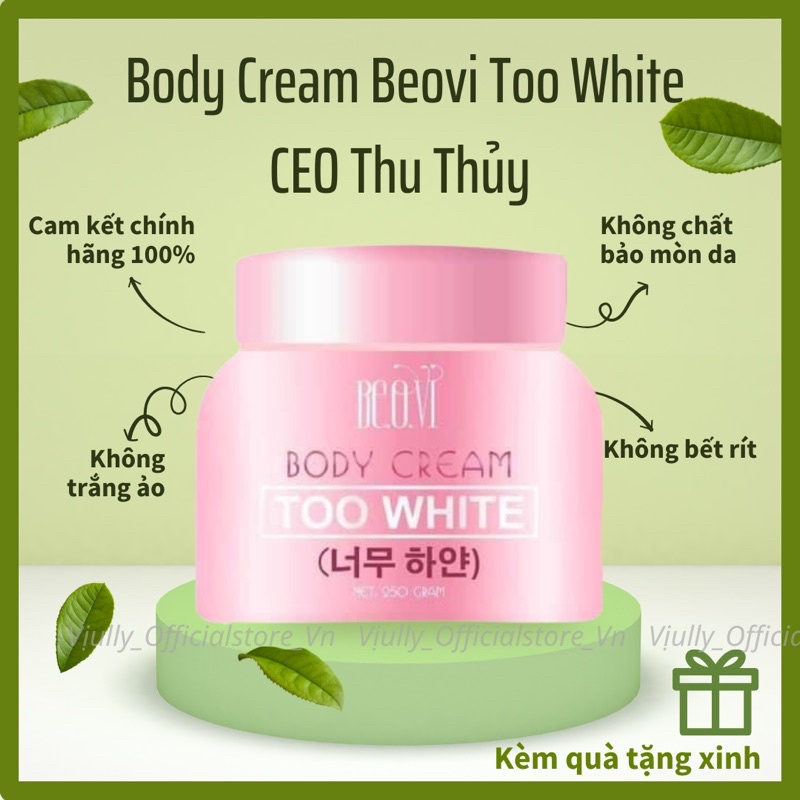 [CHÍNH HÃNG] KEM DƯỠNG BODY BEOVI TOO WHITE CA SỸ THU THUỶ, DƯỠNG ẨM SIÊU TRẮNG DA 7 NGÀY, HỘP 220GR