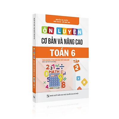 Sách - Ôn luyện cơ bản và nâng cao Toán 6 tập 2 Theo chương trình giáo dục phổ thông mới [Bám sát SGK Cánh Diều]