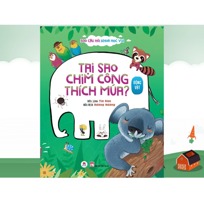 Sách - 300 Câu Hỏi Khoa Học Vui Động Vật: Tại Sao Chim Công Thích Múa?