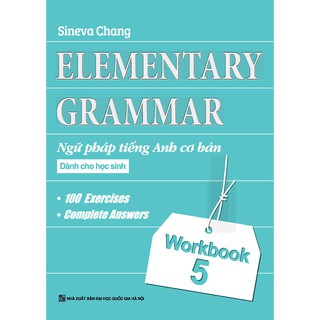 Elementary Grammar - Ngữ Pháp Tiếng Anh Cơ Bản Dành Cho Học Sinh (Workbook 5)