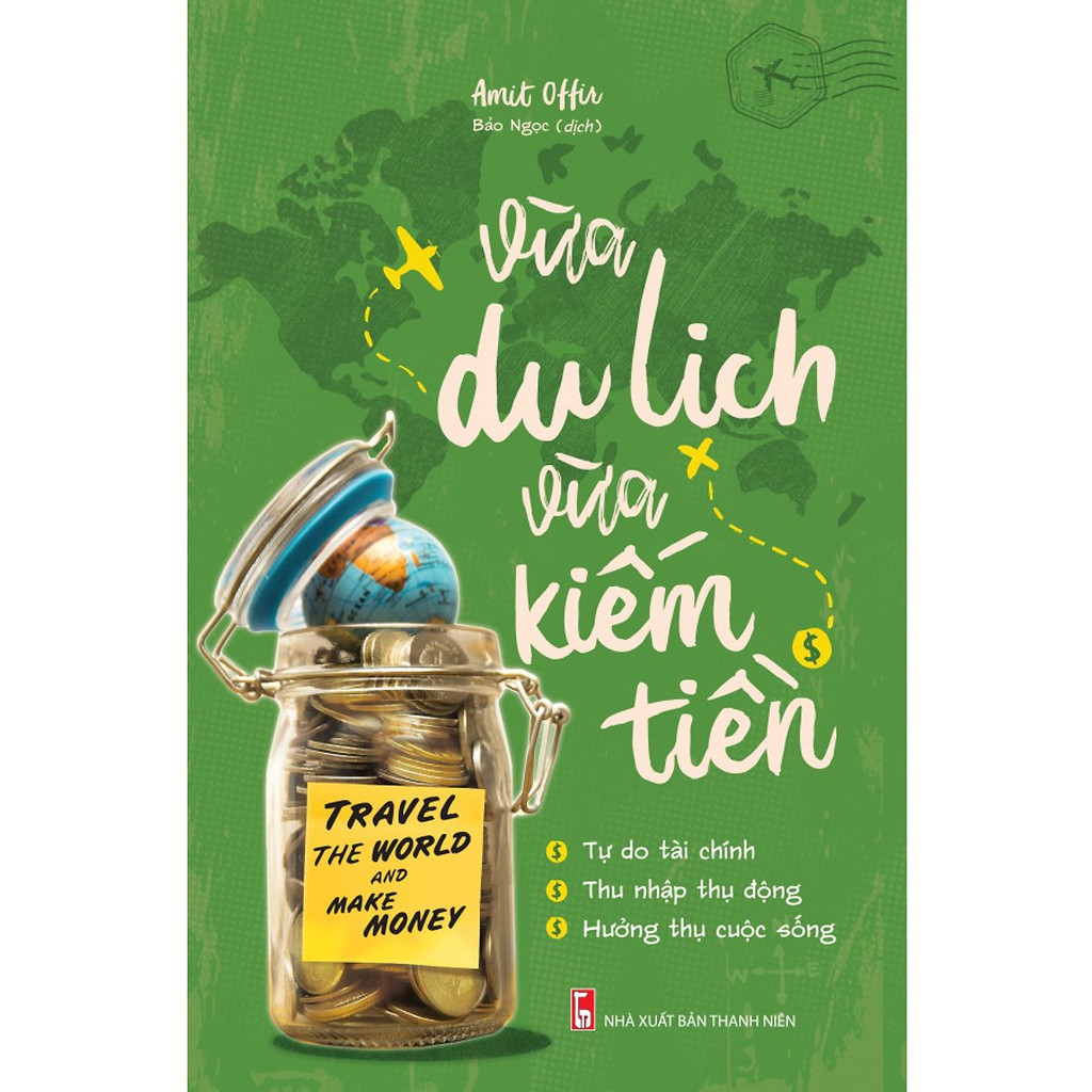 Sách - Vừa du lịch vừa kiếm tiền - Travel the world and make money