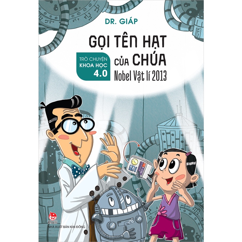 Sách - Trò chuyện khoa học 4.0 - Gọi tên Hạt của Chúa - Nobel vật lí năm 2013