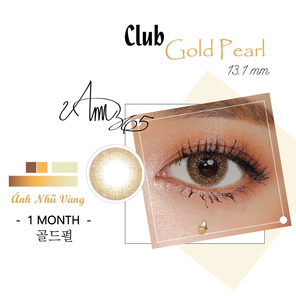 [𝗩𝗮̀𝗻𝗴 𝗔́𝗻𝗵 𝗞𝗶𝗺] Lens ANN365 Dùng 30 Ngày Màu Vàng Ánh Kim Club Gold Pearl Chống Tia UV - Silicone Hydrogel